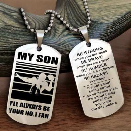 Sport Personalized Double Sided Dog Tag I Will Always Be Your No 1 Fan - Be Strong When You Are Weak Be Badass Everyday