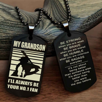 Sport Basketball Personalized Double Sided Dog Tag Granpa To Grandson I Will Always Be Your No 1 Fan - Be Strong When You Are Weak Be Badass Everyday