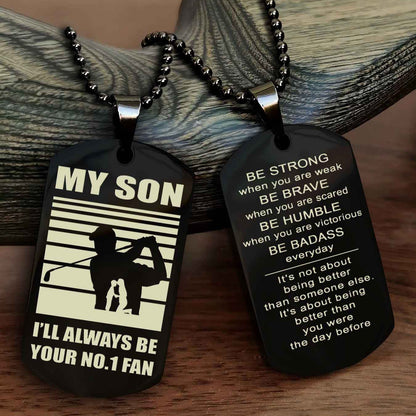 Sport Personalized Double Sided Dog Tag I Will Always Be Your No 1 Fan - Be Strong When You Are Weak Be Badass Everyday