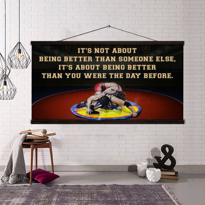 Customizable wrestling poster - it is not about better than someone else, it is about being better than you were the day before